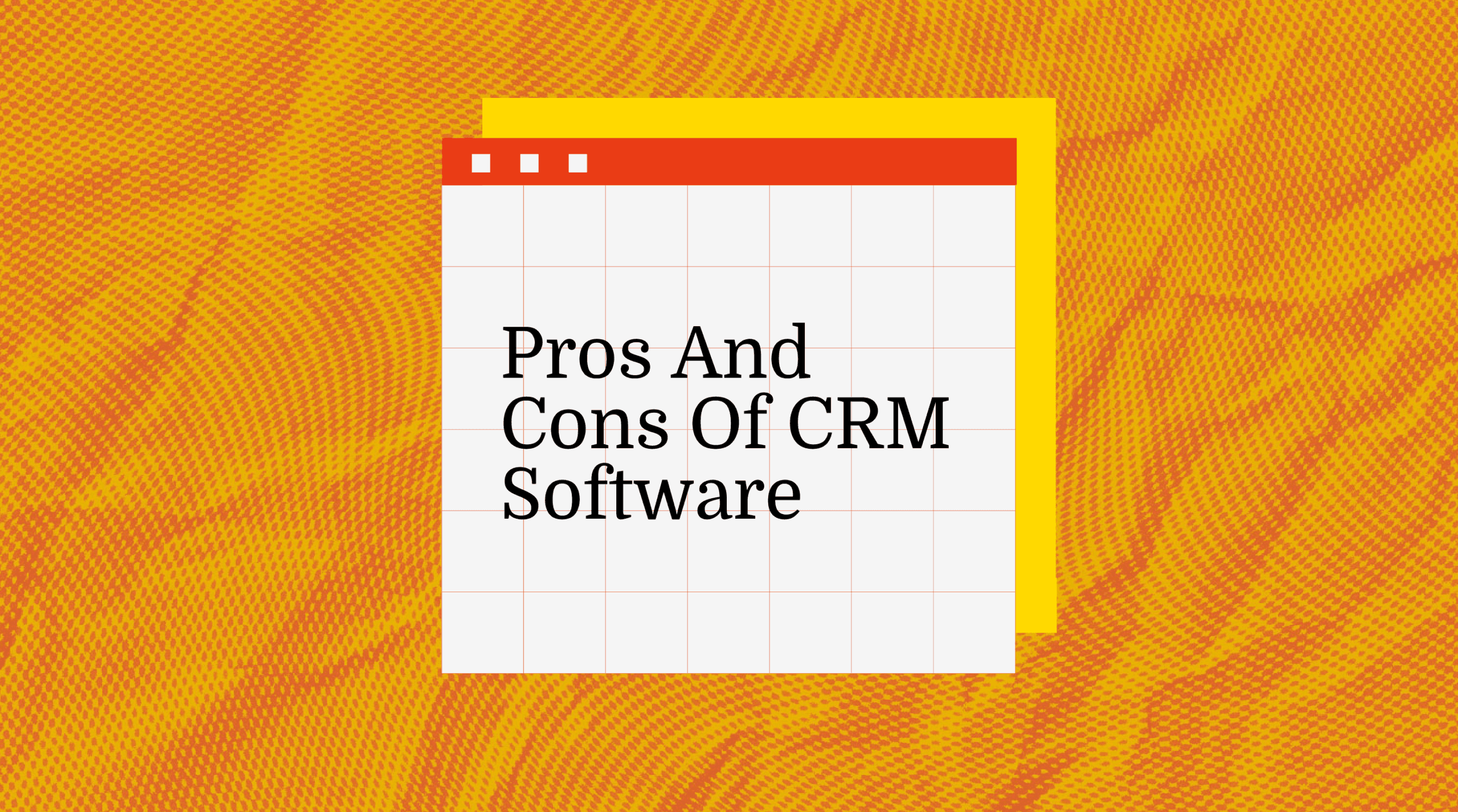 Pros and cons of crm software standard editorial post 75844