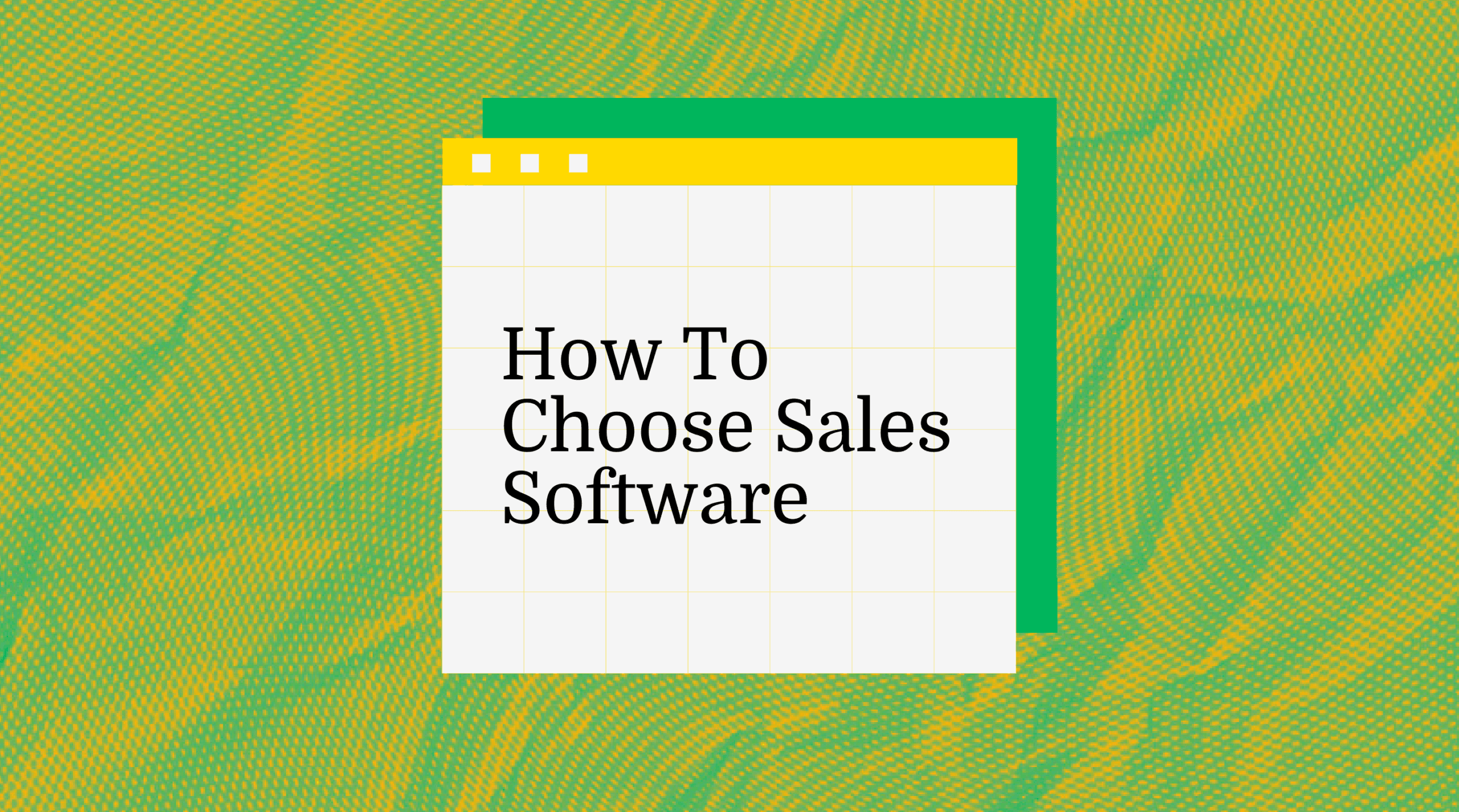 How to choose sales software standard editorial post 04215