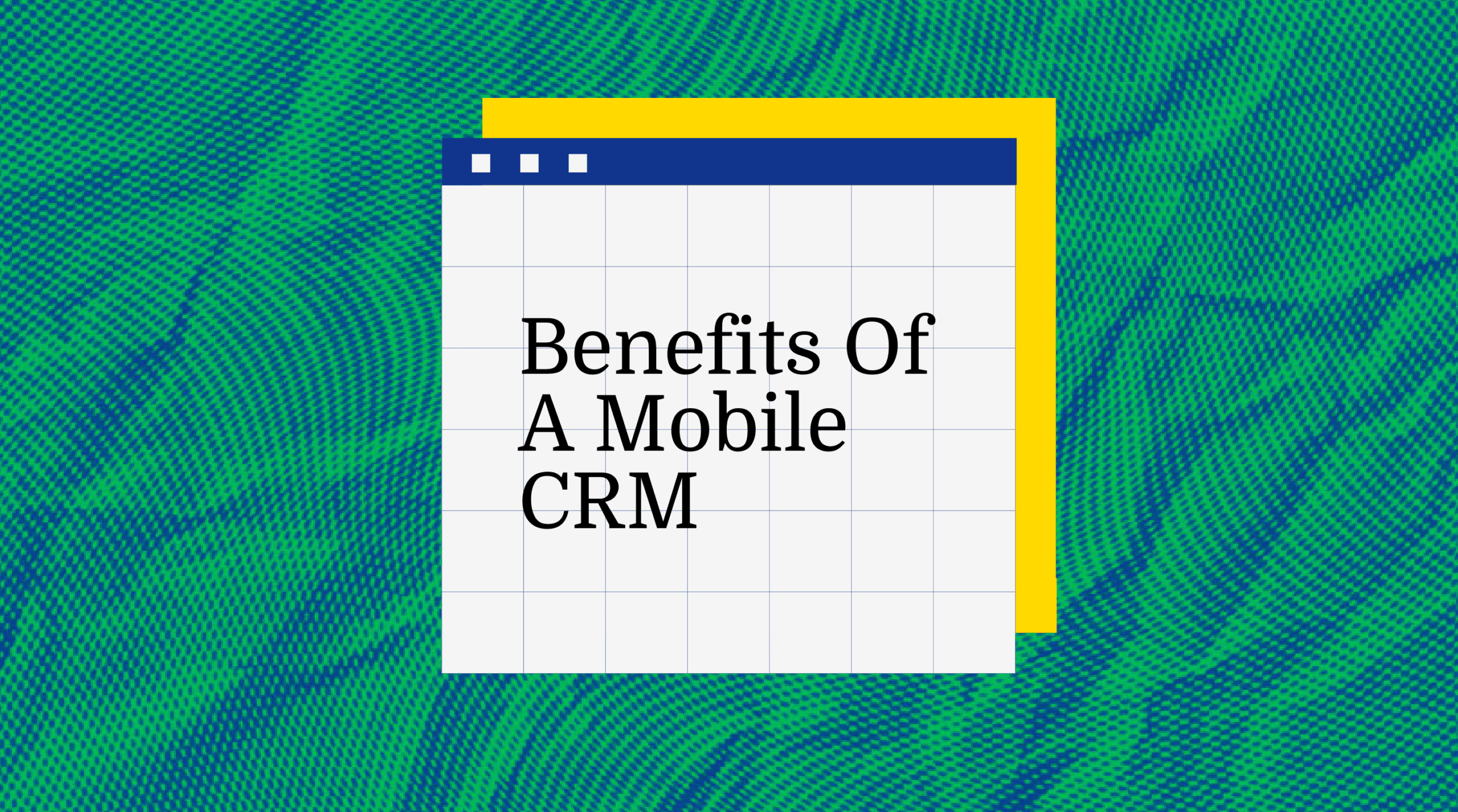 Benefits of a mobile crm text on green background