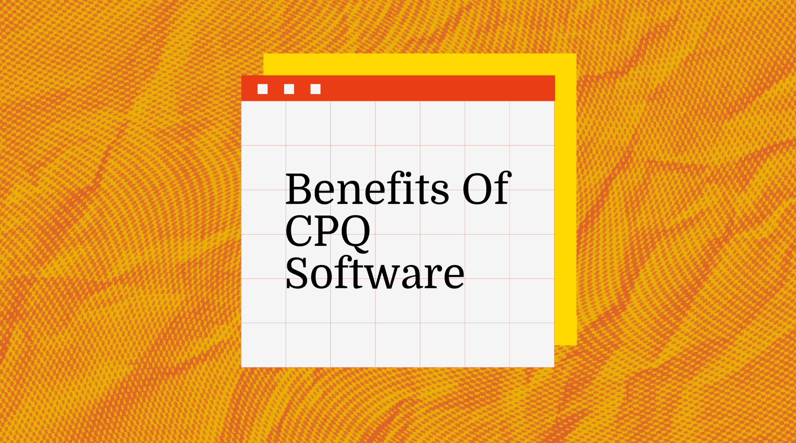 Benefits of cpq software text on orange background