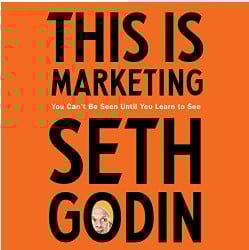 This Is Marketing - You Can't Be Seen Until You Learn to See - Business Development Book