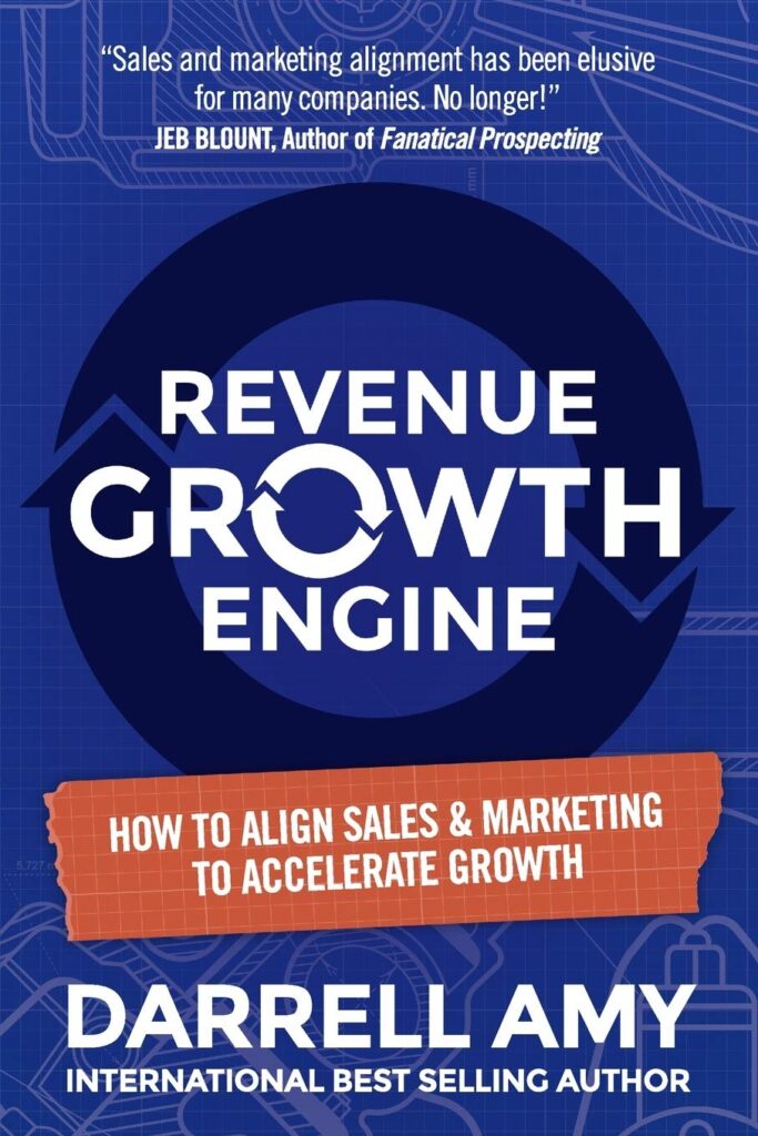 Revenue Growth Engine: How to Align Sales &amp; Marketing to Accelerate Growth By Darrell Amy best books on saas metrics