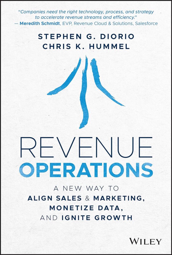 Revenue Operations A New Way to Align Sales & Marketing, Monetize Data, and Ignite Growth By Stephen G. Diorio, Chris K. Hummel revenue operations books