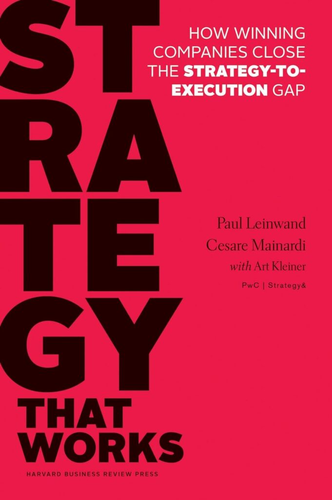 Strategy That Works: How Winning Companies Close the Strategy-to-Execution Gap By Paul Leinwand, Cesare R. Mainardi best books on saas metrics