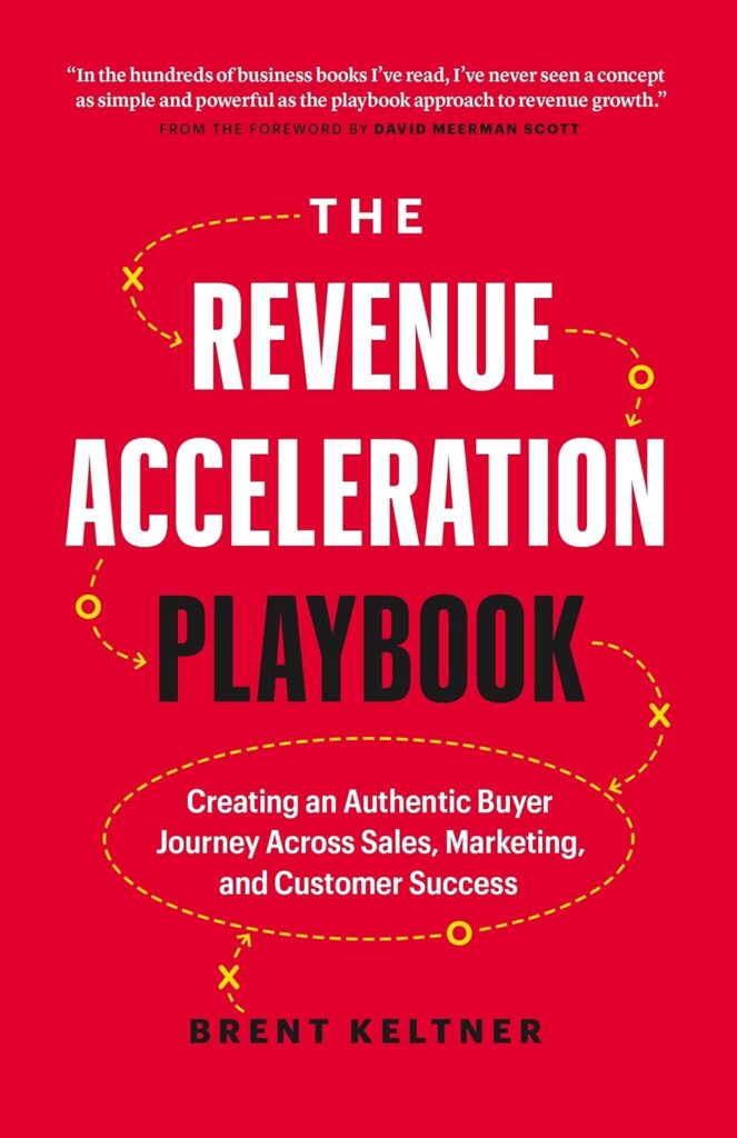 The Revenue Acceleration Playbook: Creating an Authentic Buyer Journey Across Sales, Marketing, and Customer Success By Brent Keltner best books on saas metrics