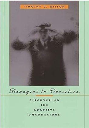 Strangers to Ourselves - Discovering the Adaptive Unconscious - Business Psychology Book
