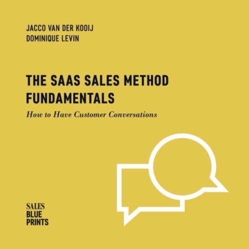 The SaaS Sales Method Fundamentals: How to Have Customer Conversations (Sales Blueprints Book 3) by Jacco Van Der Kooij, Dominique Levin, and Winning by Design SaaS books