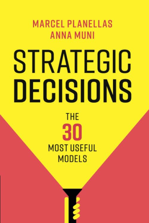 Strategic Decisions: The 30 Most Useful Models by Marcel Planellas and Anna Muni best books on business strategy