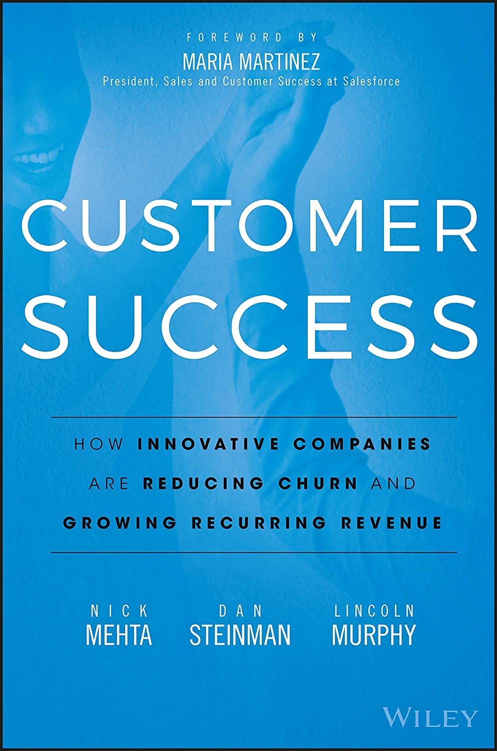 Customer Success: How Innovative Companies Are Reducing Churn and Growing Recurring Revenue by Nick Mehta, Dan Steinman, and Lincoln Murphy SaaS books