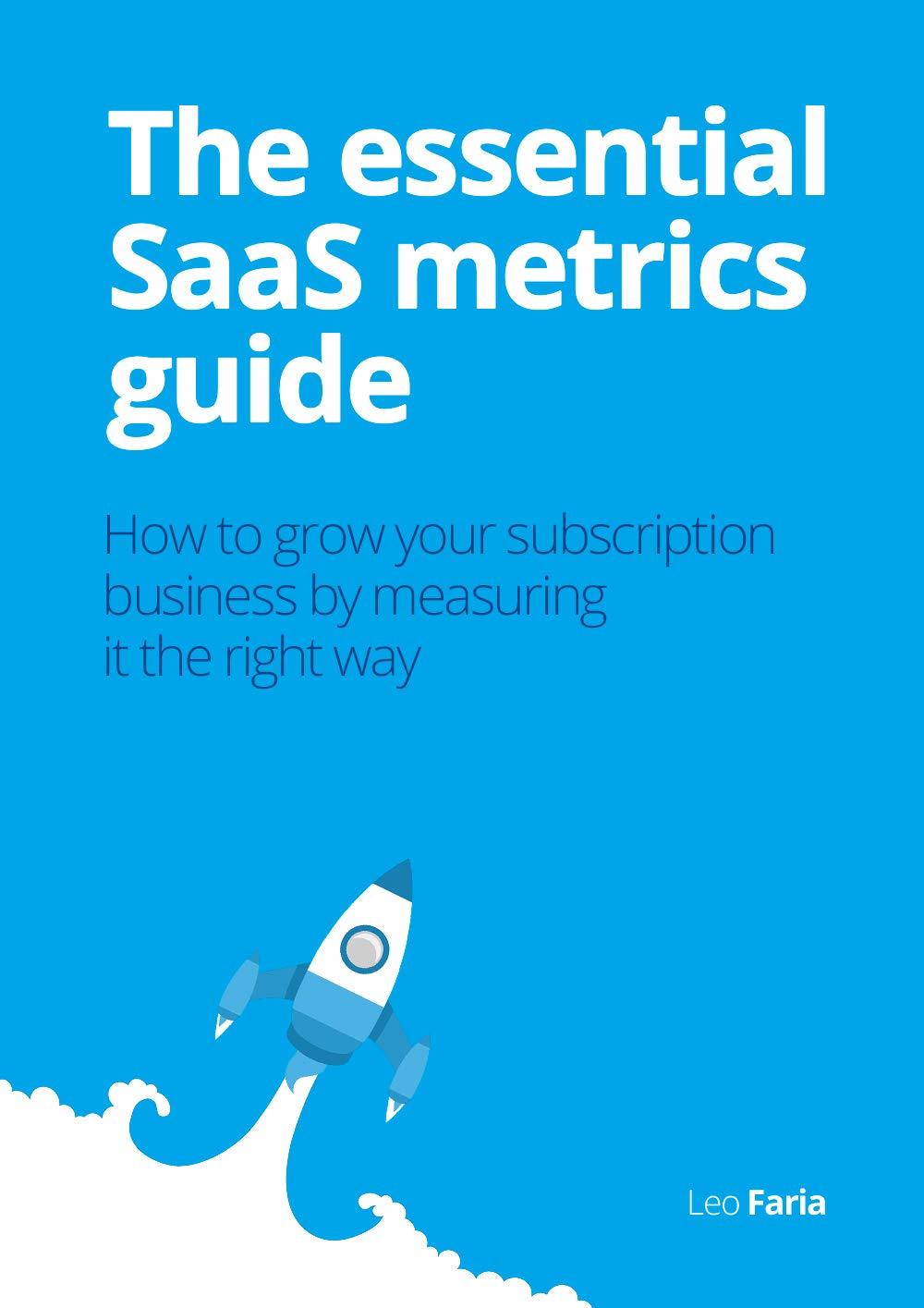 The Essential SaaS Metrics Guide: How To Grow Your Subscription Business By Measuring It The Right Way by Leandro Faria SaaS books