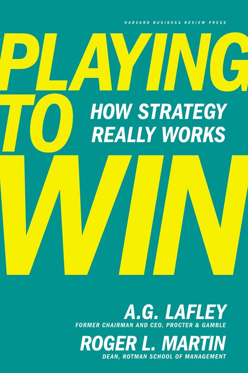 Playing to Win by A.G. Lafley and Roger L. Martin best books on business strategy