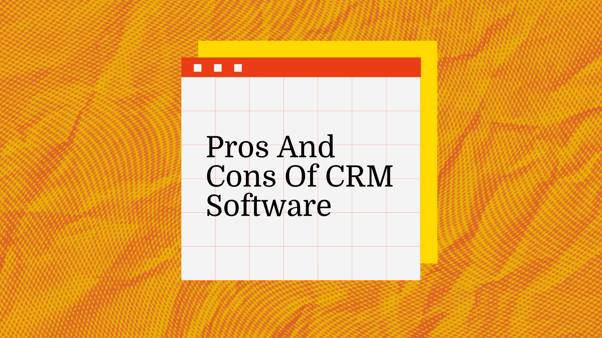 Pros and cons of crm software standard editorial post 75844