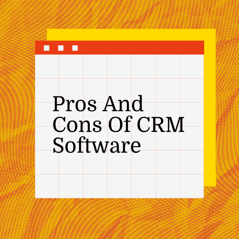Pros and cons of crm software standard editorial post 75844