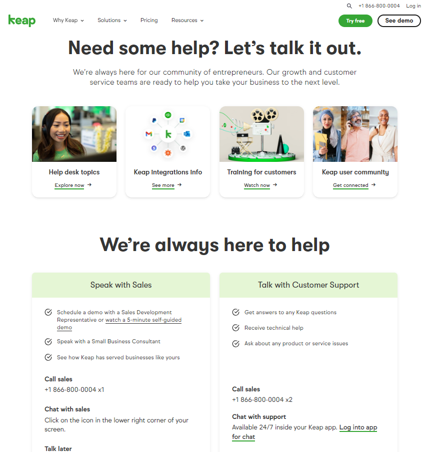 Screenshot of Keap's customer support page. This page notes that users can schedule a demo with a sales rep, watch a 5-minute self-guided demo, or speak with a small business consultant. Users can contact Sales by phone or by chat. Users can also contact Customer support by by chat, which is available 24/4 in the Keap app. Sales Phone Number: +1 866-800-0004