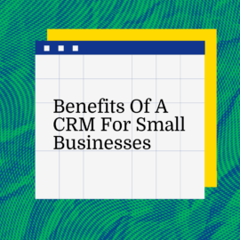Benefits of a crm for small businesses text on blue and green background