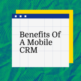 Benefits of a mobile crm text on green background