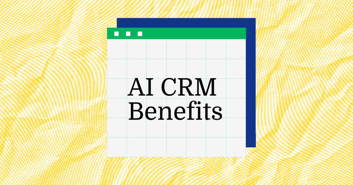 15 Top Benefits of AI CRMs for Sales & Marketing