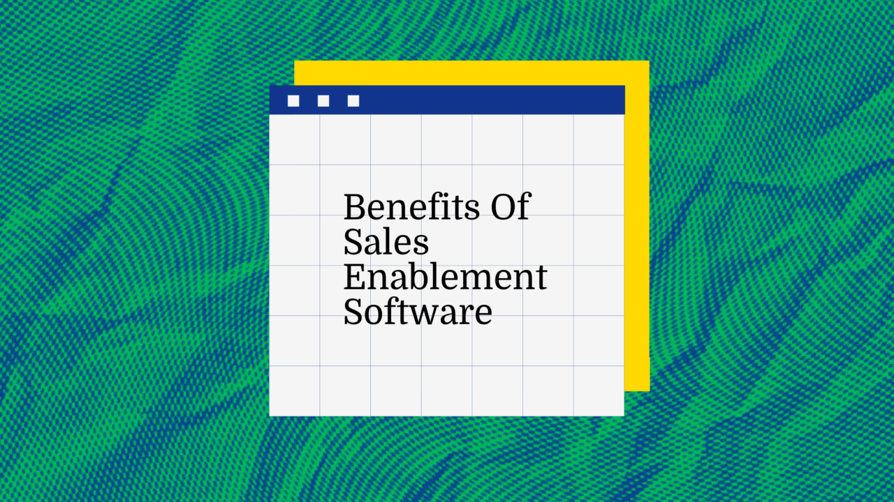 Benefits of sales enablement software text on blue green background