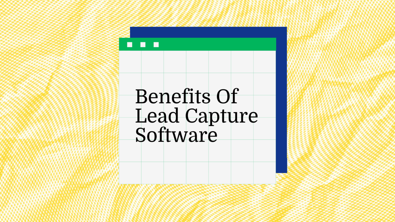 Benefits of lead capture software text on yellow background
