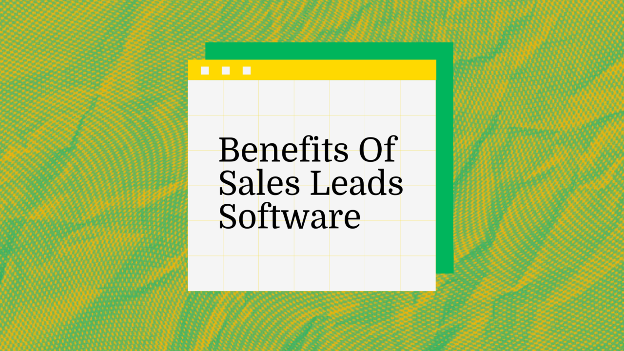 Benefits of sales leads software text on green background